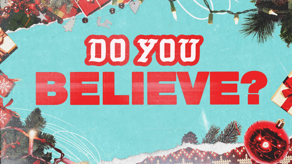 Do You Believe?