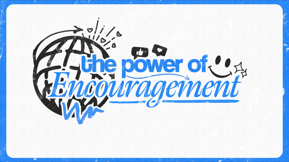 The Power of Encouragement