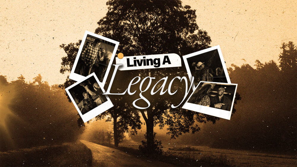 Living a Legacy