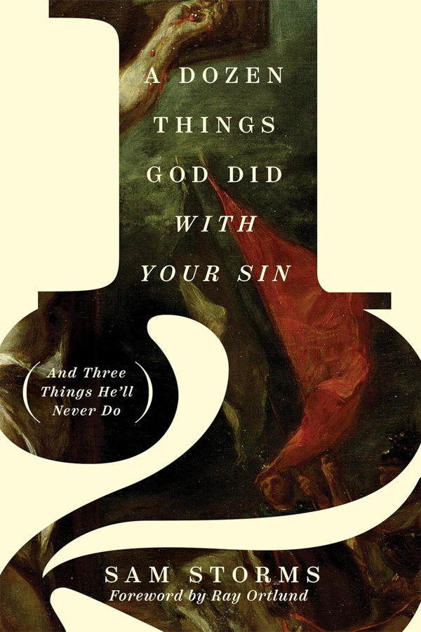 A Dozen Things God Did with Your Sin by Sam Storms