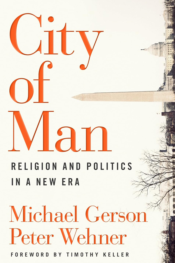 City of Man by Michael Gerson and Peter Wehner