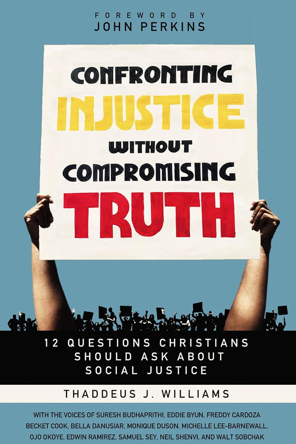 Confronting Injustice without Compromising Truth by Thaddeus Williams