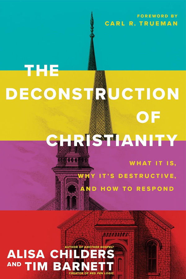 The Deconstruction of Christianity by Alisa Childers and Tim Barnett