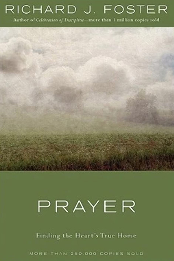 Prayer: Finding the Heart's True Home by Richard Foster