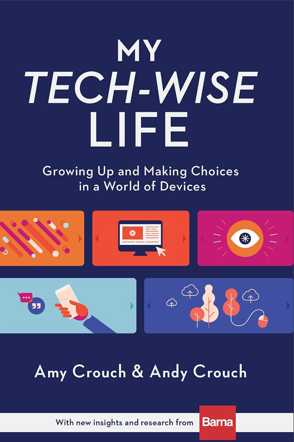 My Tech-Wise Life by Amy Crouch and Andy Crouch