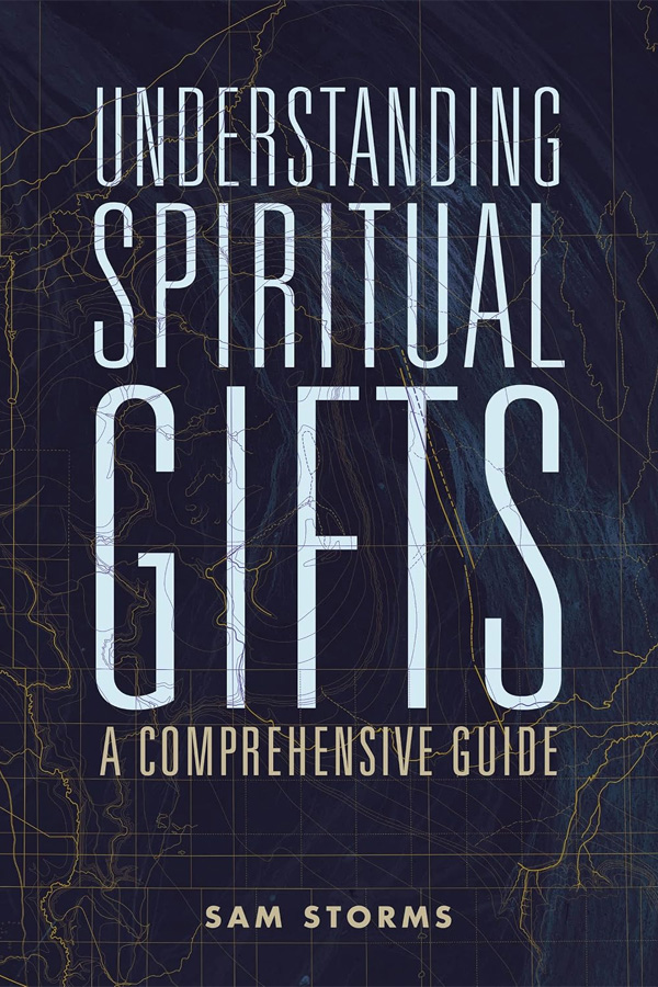 Understanding Spiritual Gifts by Sam Storms