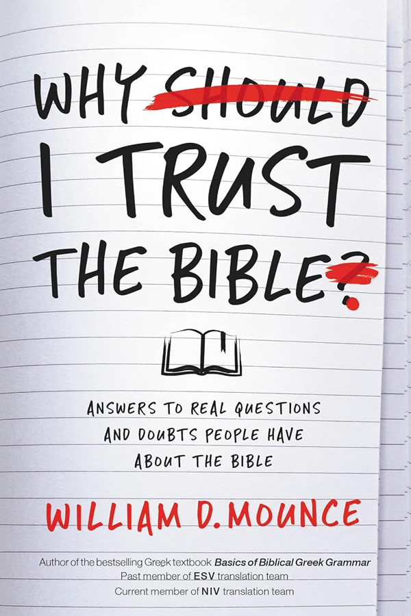 Why I Trust the Bible by William D. Mounce