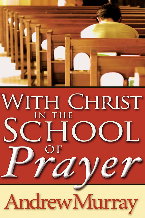 With Christ in the School of Prayer by Andrew Murray